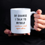 Es ist natürlich lustig, dass ich mit meinen Redew Kaffeetasse<br><div class="desc">Funny Of Natürlich spreche ich mit mir selbst Redewendungen Kaffee Tasse hat ein lustiges Design mit dem Text "natürlich spreche ich mit mir,  manchmal brauche ich Expertenberater" in einem lustigen schwarzen typografischen Text. Macht ein tolles Geschenk. Entworfen von ©Evco Studio www.zazzle.com/store/evcostudio</div>