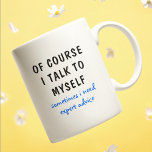 Es ist natürlich lustig, dass ich mit meinen Redew Kaffeetasse<br><div class="desc">Ein lustiges Design beinhaltet den Text "natürlich spreche ich mit mir selbst,  manchmal brauche ich kompetenten Rat" in einem lustigen schwarz-blauen typografischen Text. Ein tolles Geschenk #gift #gifts #coffee #coffeemugs #coffeelover #Tasse #Trinkbehälter #lustige #Spaß #Redewendungen</div>