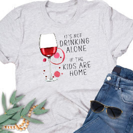 "Es ist nicht allein zu trinken, wenn die Kinder Z T-Shirt