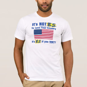 Es ist nicht B.S. Zur Liebe Ihr Land T-Shirt