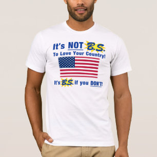 Es ist nicht B.S. Zur Liebe Ihr Land T-Shirt
