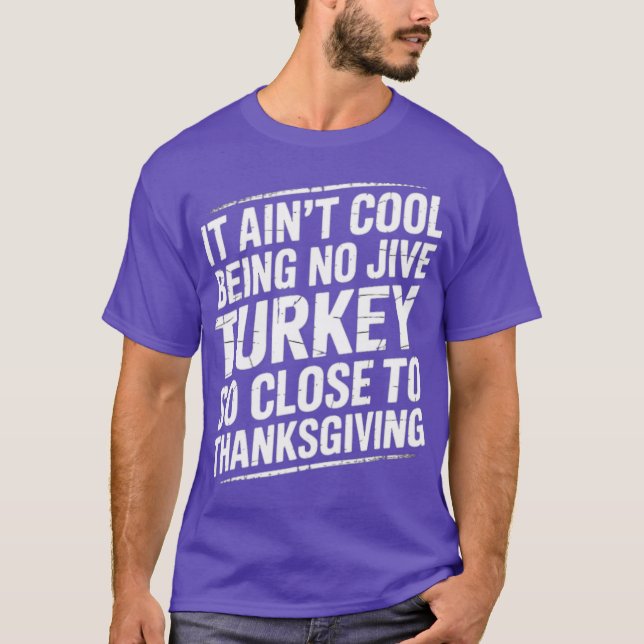 Es ist nicht Cool, keine jive Türkei zu sein, die  T-Shirt (Vorderseite)