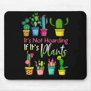 Es ist nicht das Hoarding von Pflanze Gartenkaktus Mousepad