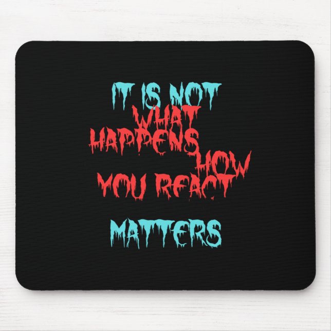 Es ist nicht das, was für dich geschieht mousepad (Vorne)