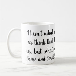 "Es ist nicht das, was wir sagen oder denken, das  Kaffeetasse