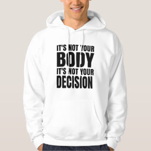Es ist nicht dein Körper. Es ist nicht deine Entsc Hoodie