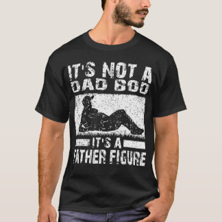 Es ist nicht ein Dad-Body, es ist eine Vaterfigur T-Shirt