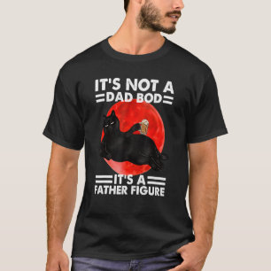 Es ist nicht ein Dad-Body, es ist eine Vaterfigur T-Shirt