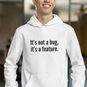 Es ist nicht eine Wanze, es ist eine Eigenschaft Hoodie