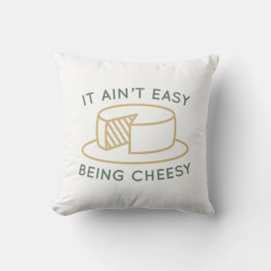 Es ist nicht einfach, Cheesy zu sein Kissen