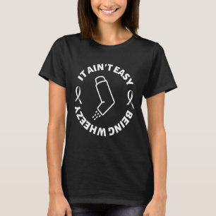 Es ist nicht einfach, ein hässliches Asthma zu Inh T-Shirt