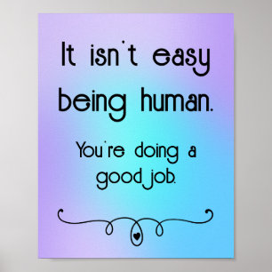Es ist nicht einfach, eine gute menschliche Arbeit Poster