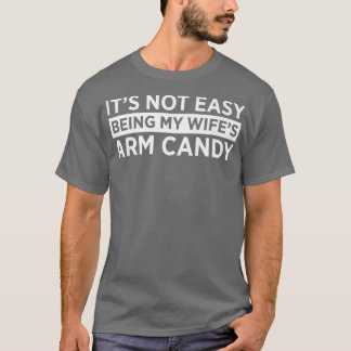 Es ist nicht einfach, meine Frau Arm Bonbonbonbonb T-Shirt