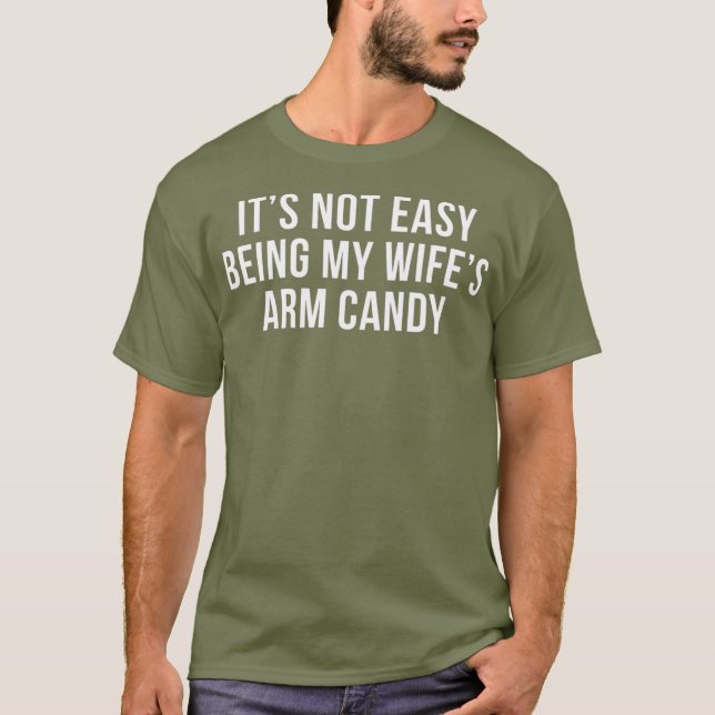 Es ist nicht einfach, meine Frau im Arm Bonbons-Sh T-Shirt (Vorderseite)