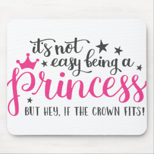 Es ist nicht einfach, Prinzessin zu sein Mousepad
