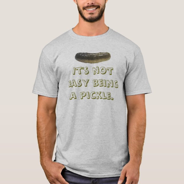 Es ist nicht einfaches Sein eine Essiggurke T-Shirt (Vorderseite)