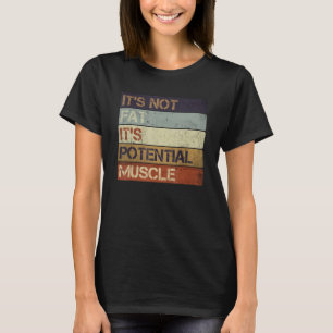 Es ist nicht fett Es ist potenzieller Muskel Funny T-Shirt
