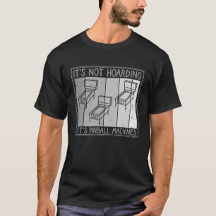 Es ist nicht gehärtet, wenn es Pinball-Maschinen P T-Shirt