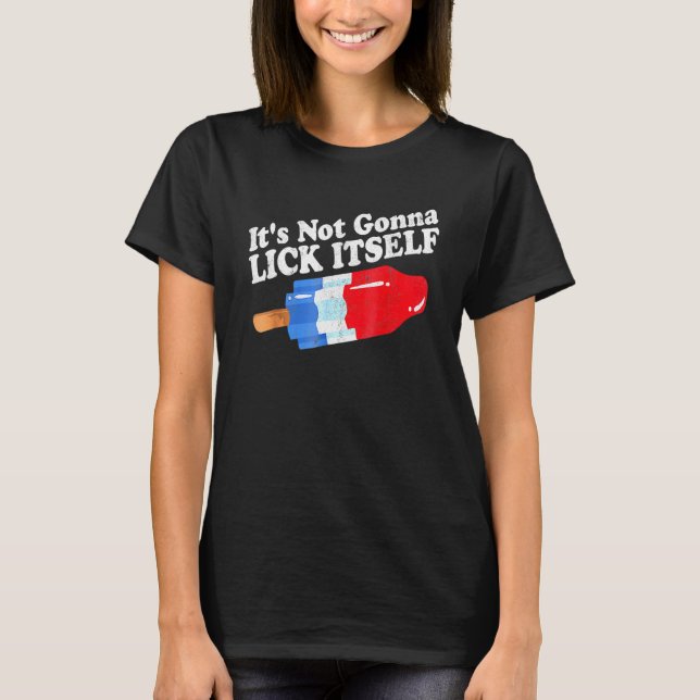 Es ist nicht Gonna Lick sich selbst 4. Juli Feier T-Shirt (Vorderseite)