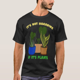 Es ist nicht hamstern wenn es Pflanzen sind Gärtne T-Shirt