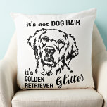 Es ist nicht Hund Golden Retriever Glitzer Funny Kissen<br><div class="desc">Es ist nicht Hundehaar, es ist Golden Retriever Glitzer! Das Golden Retriever Kopfkissen ist ein beliebtes Lieblingskissen unter Golden Retriever Liebhabern und fügt eine stilvolle Ergänzung zu Ihrer Wohngestaltung hinzu. COPYRIGHT © 2022 Judy Burrows, Black Dog Art - Alle Rechte vorbehalten. Es ist nicht Hund Golden Retriever Glitzer Funny Throw...</div>