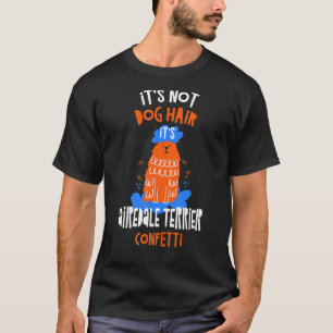 Es ist nicht Hunde Haare Es ist Airedale Terrier C T-Shirt