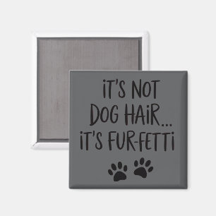 Es ist nicht Hundehaar, es ist FUR-FETTI Hunde-Mam Magnet