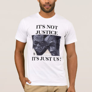 ES IST NICHT JUSTIZ, ES IST NUR US-T. T-Shirt