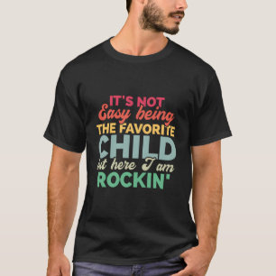 Es ist nicht leicht, das Lieblingskind zu sein - e T-Shirt