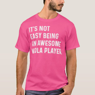 Es ist nicht leicht, ein großartiger Bratschenspie T-Shirt