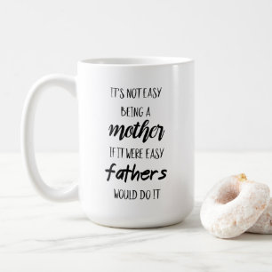 Es ist nicht leicht, Mutter zu sein Kaffeetasse
