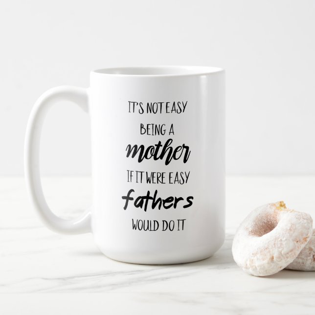 Es ist nicht leicht, Mutter zu sein Kaffeetasse (Mit Donut)