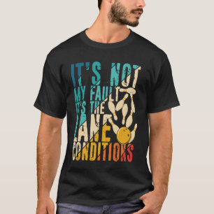 Es ist nicht mein Fehler, es sind die schlechten B T-Shirt