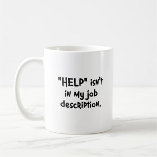 Es ist nicht mein Job, Ihnen zu helfen (2) Kaffeetasse