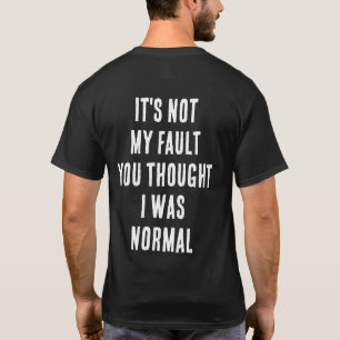ES IST NICHT MEINE SCHULD, DASS DU GEDACHT HAST, I T-Shirt