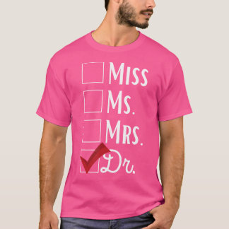 Es ist nicht Miss Mrs. Funny Doktor Graduati. T-Shirt