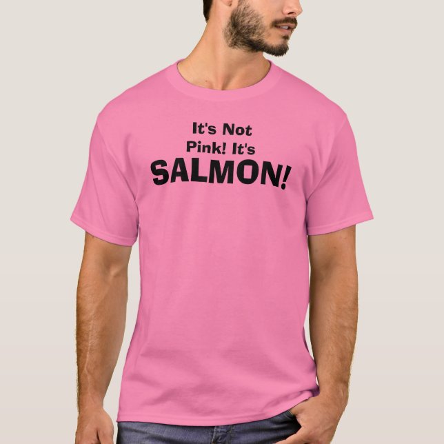 Es ist nicht rosa! Es ist, LACHSE! T-Shirt (Vorderseite)