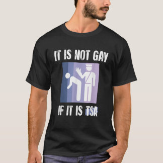 Es ist nicht schwul, wenn es TSA-Funny Security-Vi T-Shirt