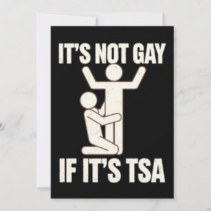 Es ist nicht schwul, wenn es TSA Security Funny LG Einladung