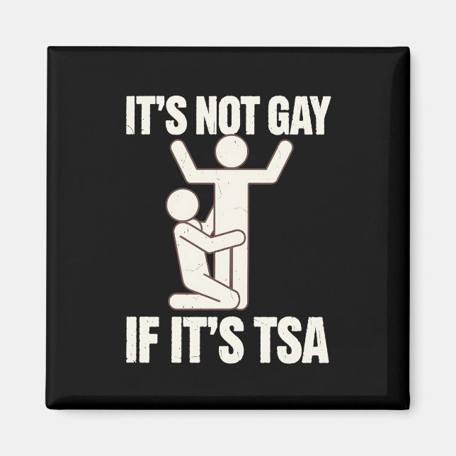 Es ist nicht schwul, wenn es TSA Security Funny LG Magnet (Vorne)