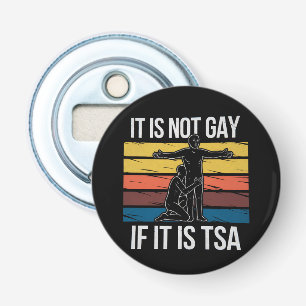 Es ist nicht schwul, wenn es TSA-Sicherheits-LGBTQ Flaschenöffner
