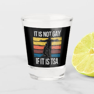 Es ist nicht schwul, wenn es TSA-Sicherheits-LGBTQ Schnapsglas