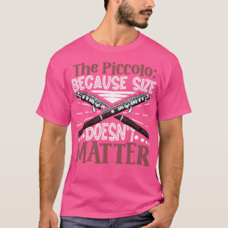 Es ist nicht so groß wie Piccoloflöte T-Shirt