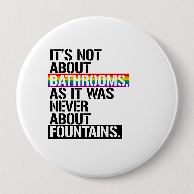 Es ist nicht über Badezimmer - - LGBTQ Rechte - Button (Vorderseite)