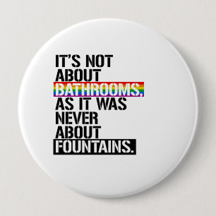 Es ist nicht über Badezimmer - - LGBTQ Rechte - Button