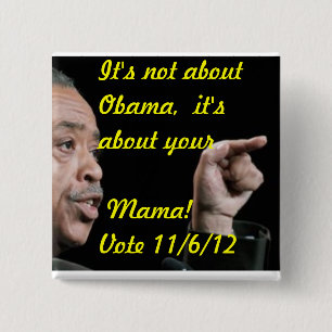 Es ist nicht über Obama, es ist über Ihre Mutter Button