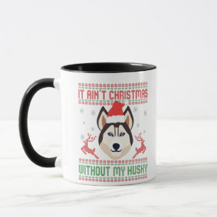 Es ist nicht Weihnachten ohne meine Husky Hund Lie Tasse