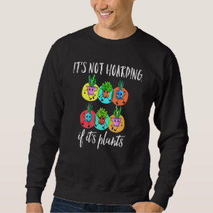 Es ist nicht zu horten, wenn es Pflanze sind, die Sweatshirt