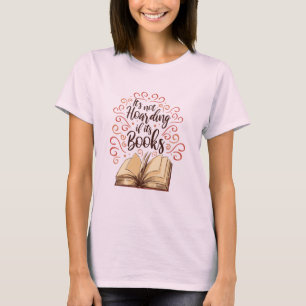 Es ist nicht zu horten, wenn seine Bücher T-Shirt