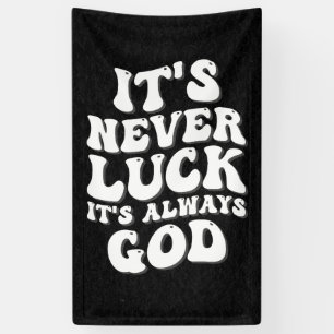 Es ist nie Glück. Es ist immer Gott Banner